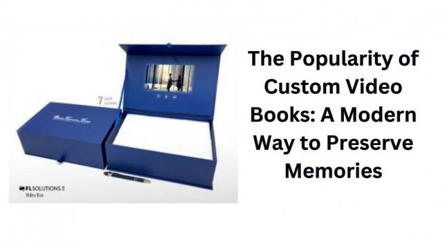 The Popularity of Custom Video Books: A Modern Way to Preserve Memories